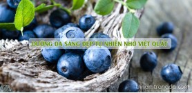 Dưỡng da sáng đẹp tự nhiên nhờ việt quất