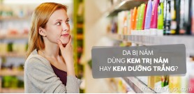 Da bị nám dùng kem trị nám hay kem dưỡng trắng?