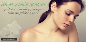 Phương pháp tự nhiên trị nám, ngăn ngừa nám tái phát