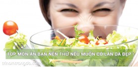 TOP Món ăn nên thử nếu muốn da đẹp không bị nám