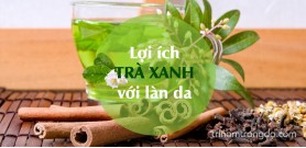 Lợi ích của trà xanh đối với làn da