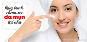 Quy trình chăm sóc da mụn tại nhà