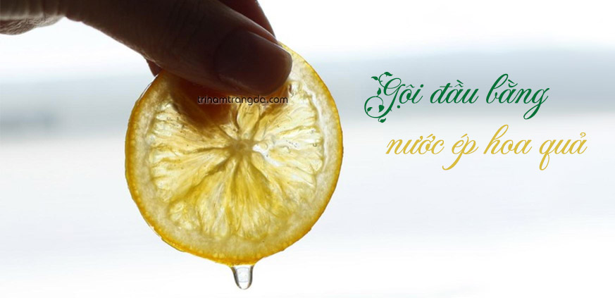 Gội đầu bằng nước ép hoa quả