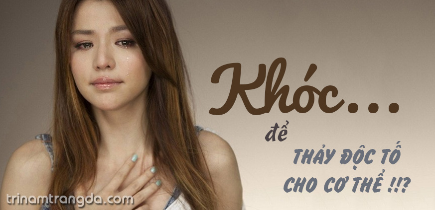Khóc là cách thải độc tố cho cơ thể